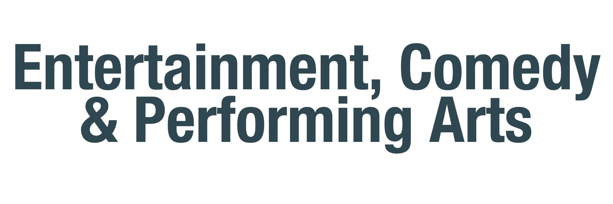 Entertainment, Comedy & Performing Arts 